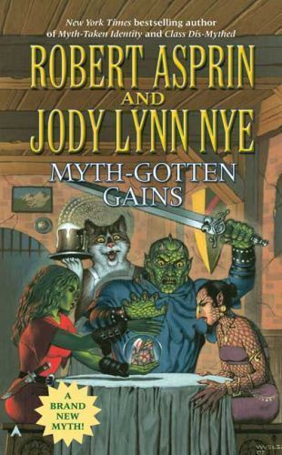 Myth-Gotten Gains (Myth Adventures), Nye, Jody Lynn,Asprin, Robert, 978044101572