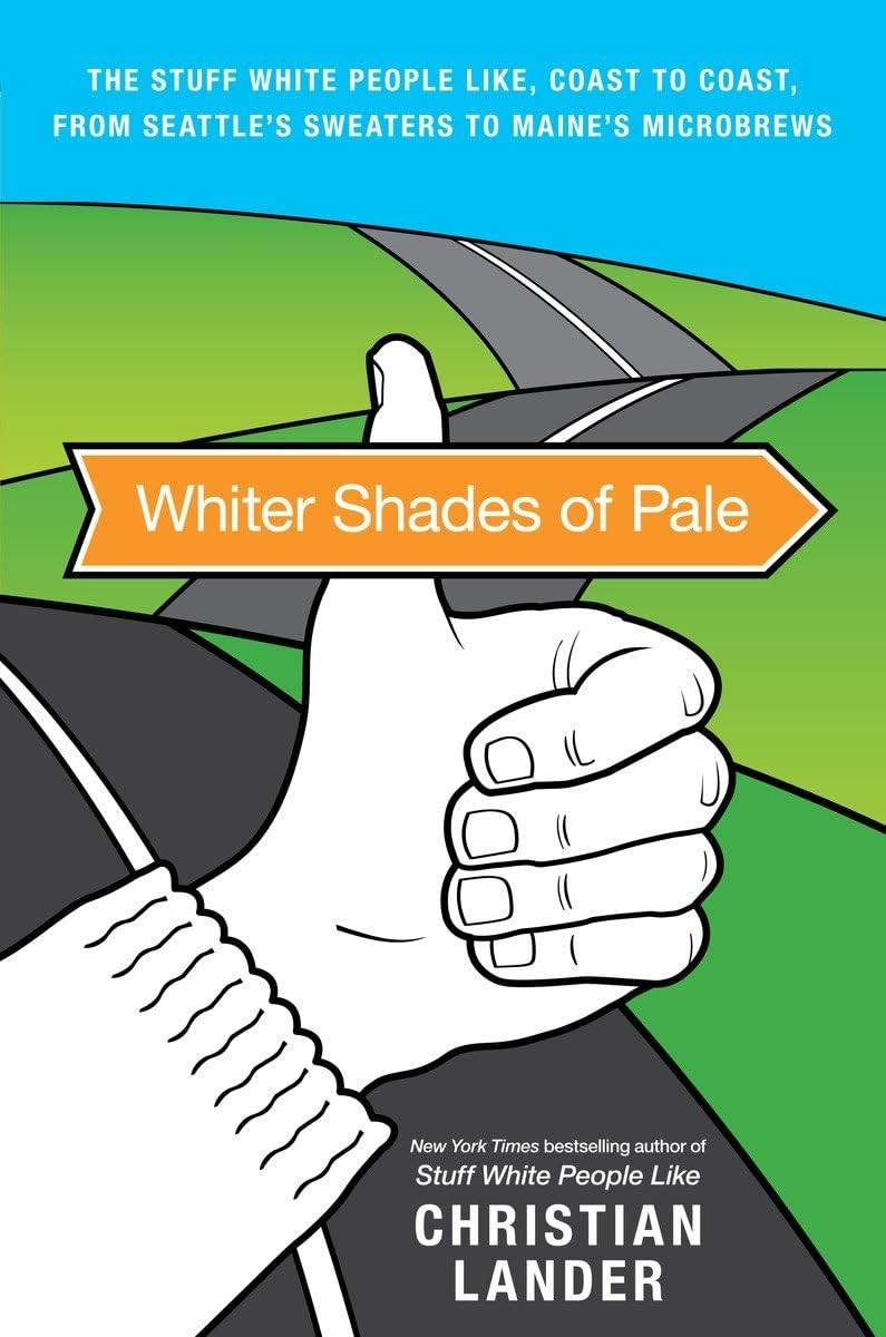 Whiter Shades of Pale: The Stuff White People Like, Coast to Coast, from Sea…