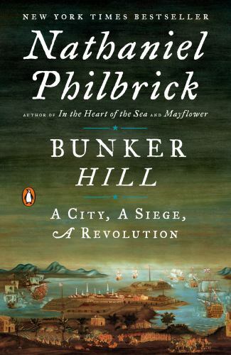 Bunker Hill: A City, a Siege, a Revolution by Philbrick, Nathaniel
