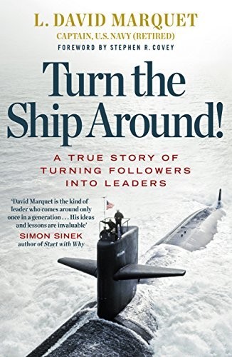 Turn The Ship Around!: A True Story…, Marquet, L. Dav