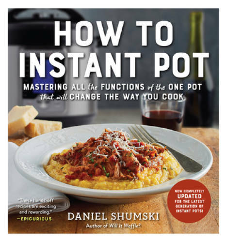 How to Instant Pot: Mastering All the Functions of the One Pot That Will – GOOD
