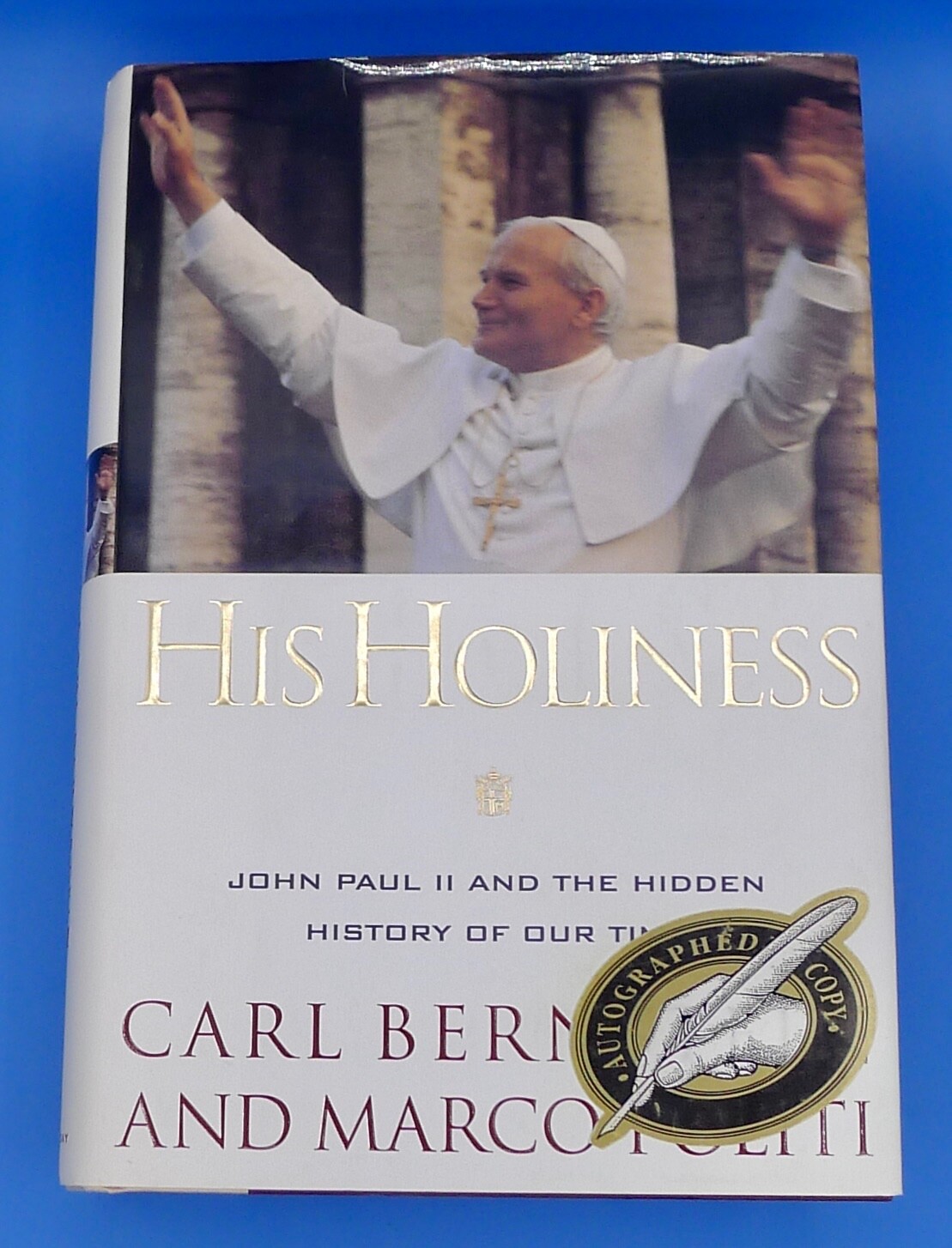 HIS HOLINESS: JOHN PAUL II by CARL BERNSTEIN, MARCO POLITI 1996, SIGNED HC/DJ G+