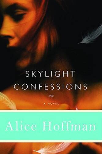 Skylight Confessions: A Novel – Hardcover By Hoffman, Alice – VERY GOOD
